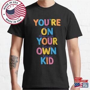 Youre On Your Own Kid Shirt Swift Swiftie Gift T-Shirt Unisex